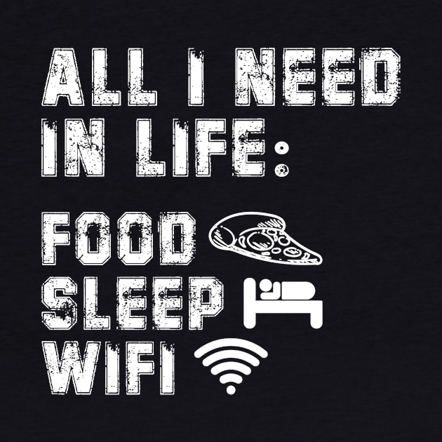 All I Need in Life Food Pizza Sleep WiFi by DesignergiftsCie